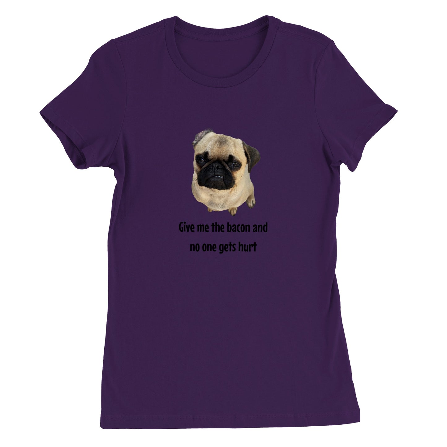 Purple t-shirt with a picture of a fawn-colored pug doing a lip curl and the words "Give me the bacon and no one gets hurt" under it
