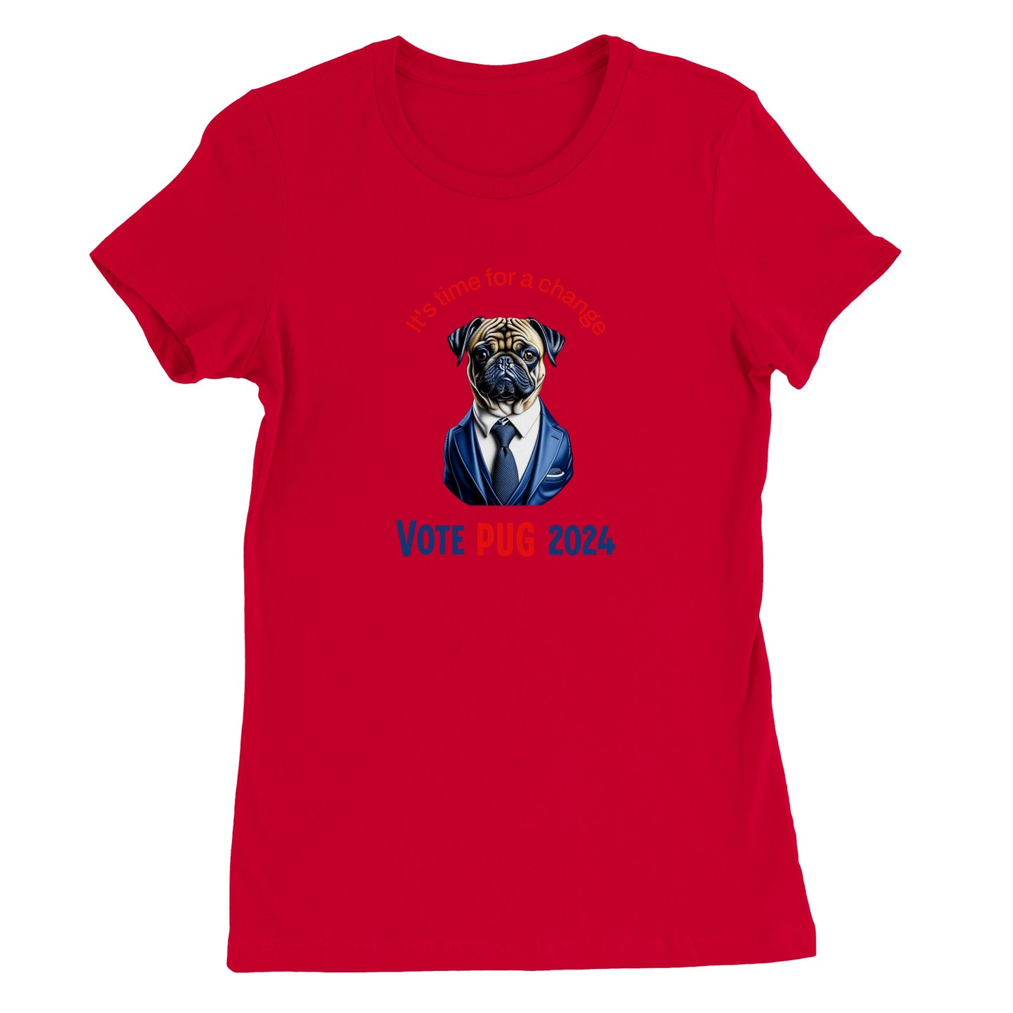Red t-shirt with the head and torso of a pug in a blue satiny suit and tie on it. Above the image are the words "It's time for a change" in blue and below in all caps are the words "Vote Pug 2024" with "vote" and "2024" in blue and the word "Pug" in red.