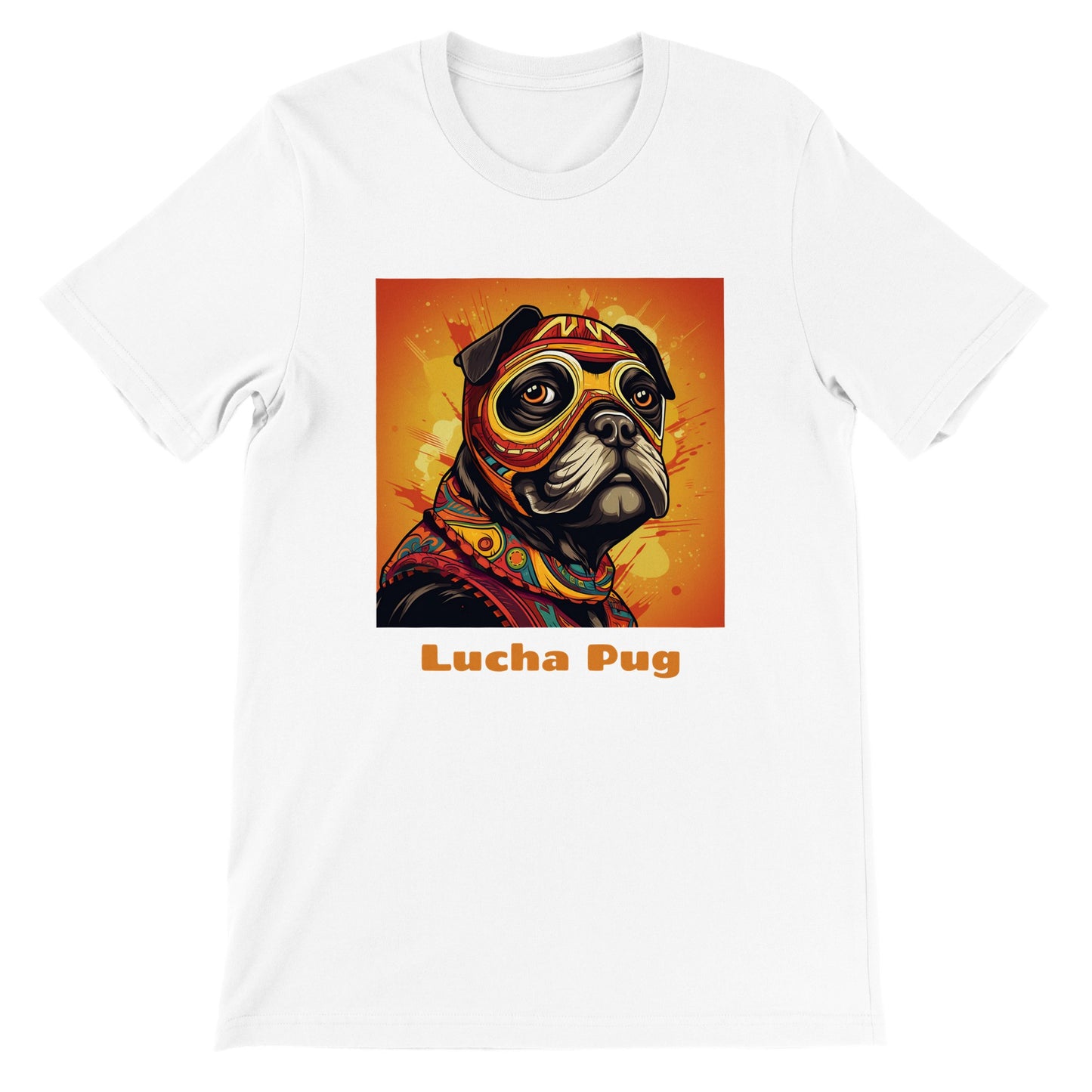 White t-shirt with the head and shoulders of a black pug in a colorful lucha mask and outfit on an orange background with the words "Lucha Pug" under the image.