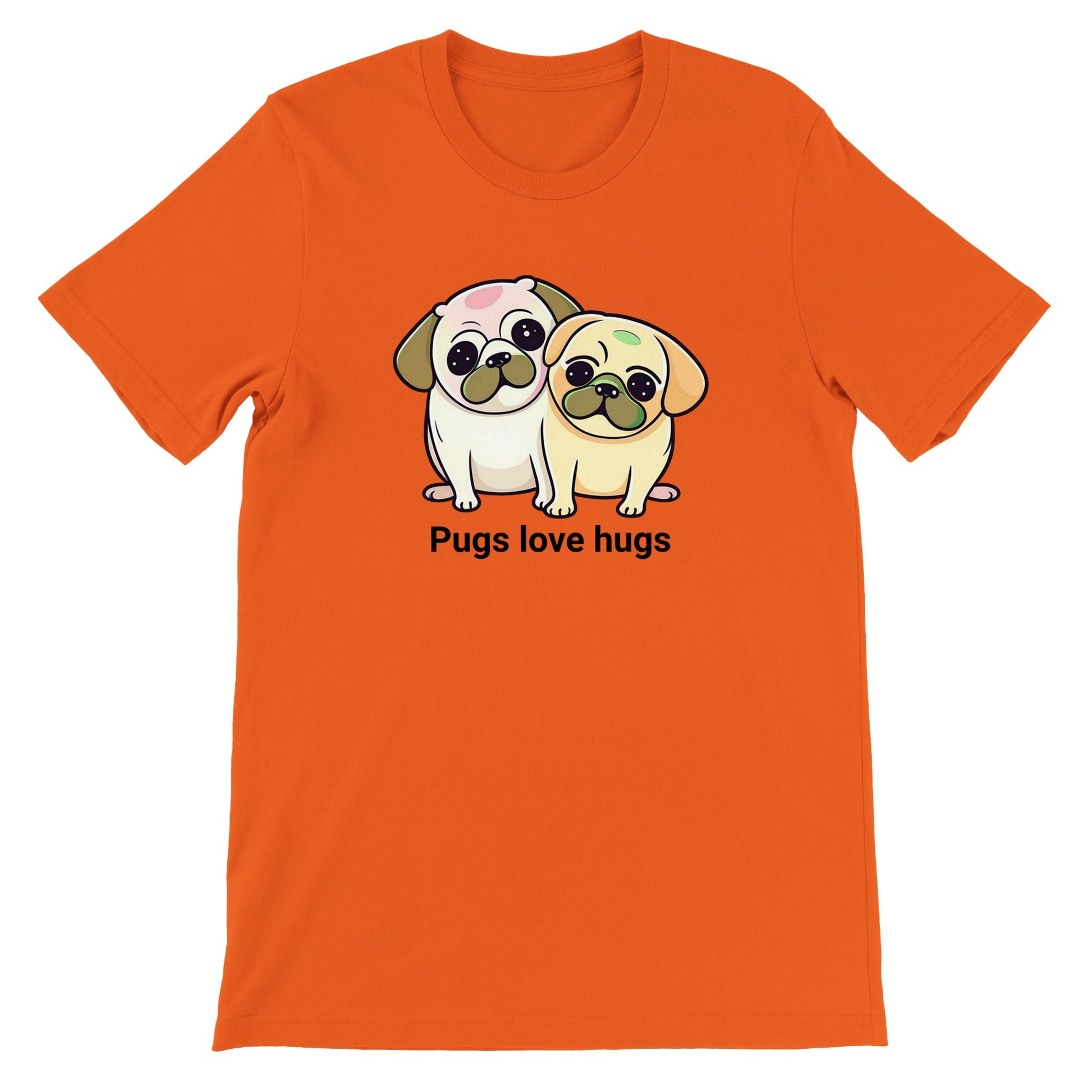 Orange t-shirt with two pugs sitting snuggled next to each other. The pugs are drawn in a cartoon Kawaii-icon style and one is more white-beige and the other iis yellow-beige. Underneath the pugs are the words "pugs love hugs."