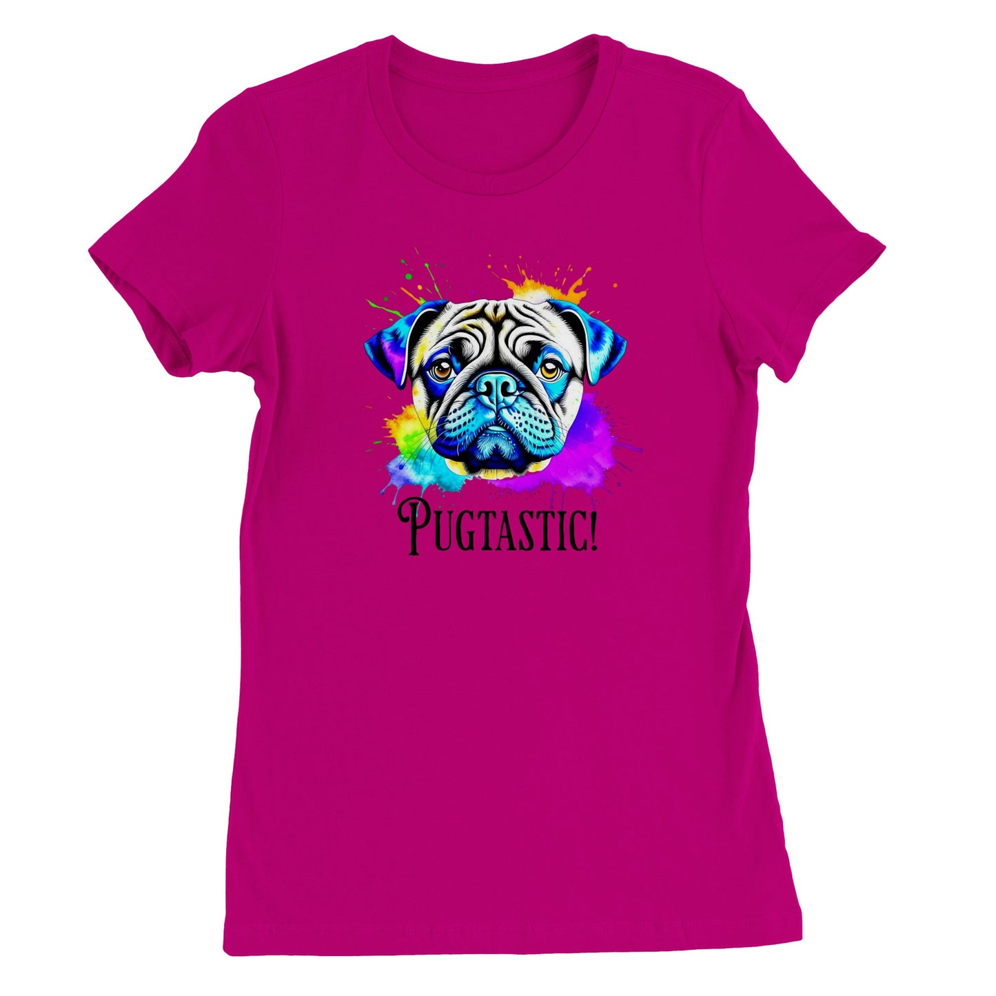 Dark pink t-shirt with the image of a pug done in blues, beige,  and  purple with splotches of orange, yellow, green , blue, and purple around it.  The word "Pugtastic!" is written beneath the image in all caps.