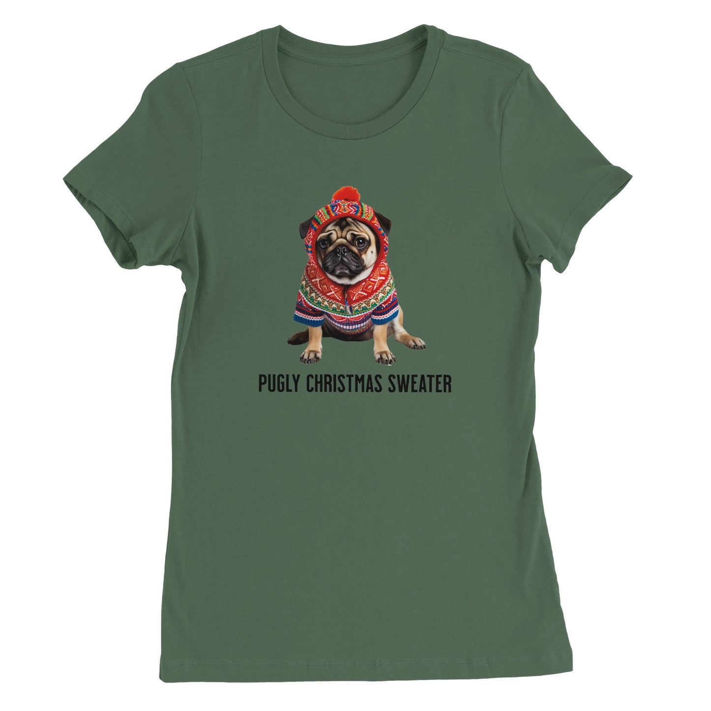 Military green t-shirt with a picture of a miserable-looking pug wearing an ugly Christmas sweater with a hood on it and the words "Pugly Christmas Sweater" below the image.