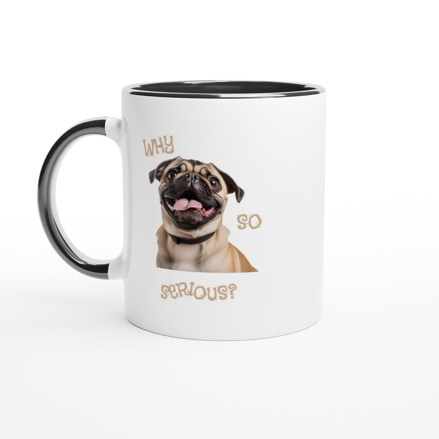 White mug with black handle, rim, and in side with a pug smiling with his tongue out on it. The words "Why so serious" surround the image.