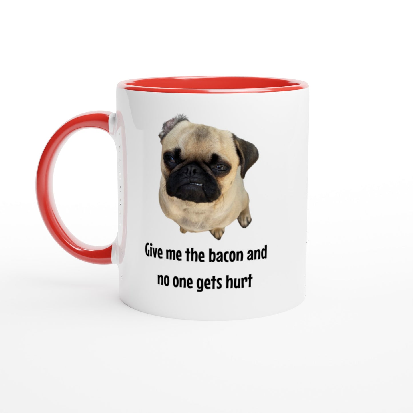 Give me the bacon -- White 11oz Ceramic Pug Mug with Color Inside