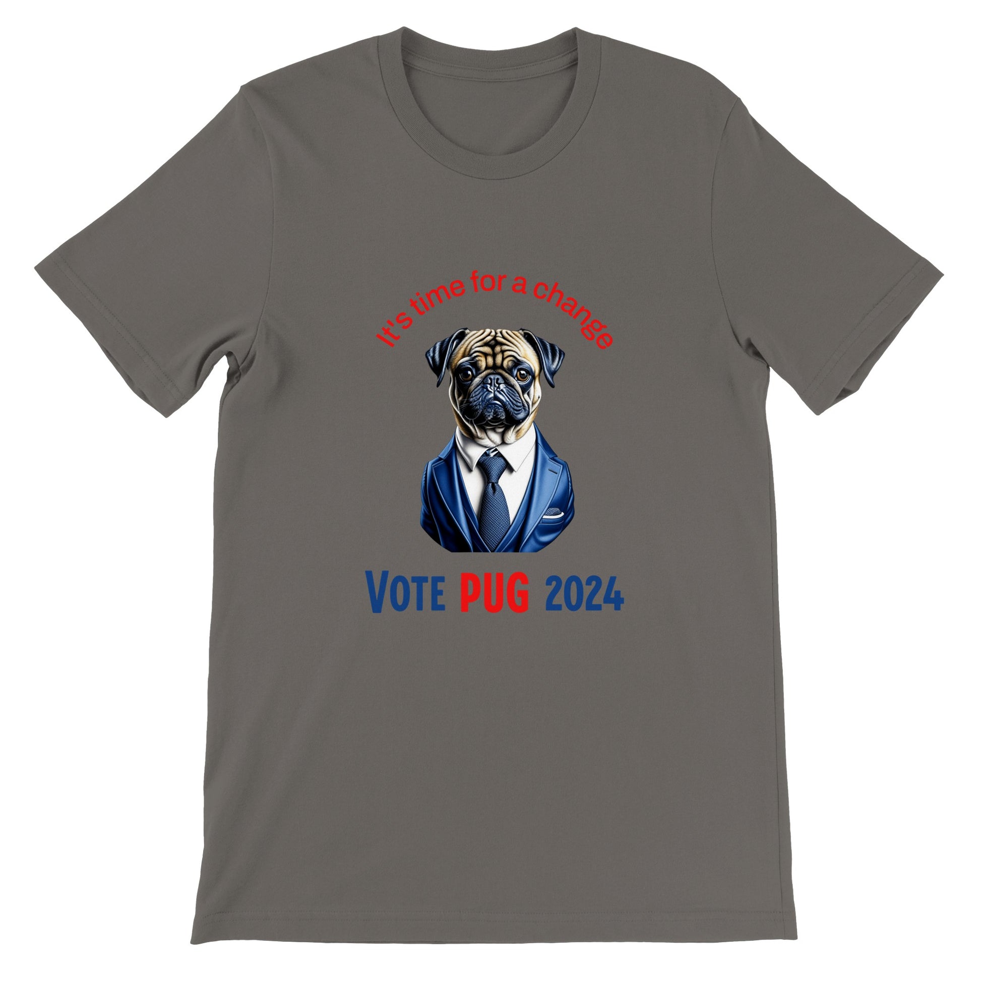 Asphalt-colored t-shirt with the head and torso of a pug in a blue satiny suit and tie on it. Above the image are the words "It's time for a change" in blue and below in all caps are the words "Vote Pug 2024" with "vote" and "2024" in blue and the word "Pug" in red.