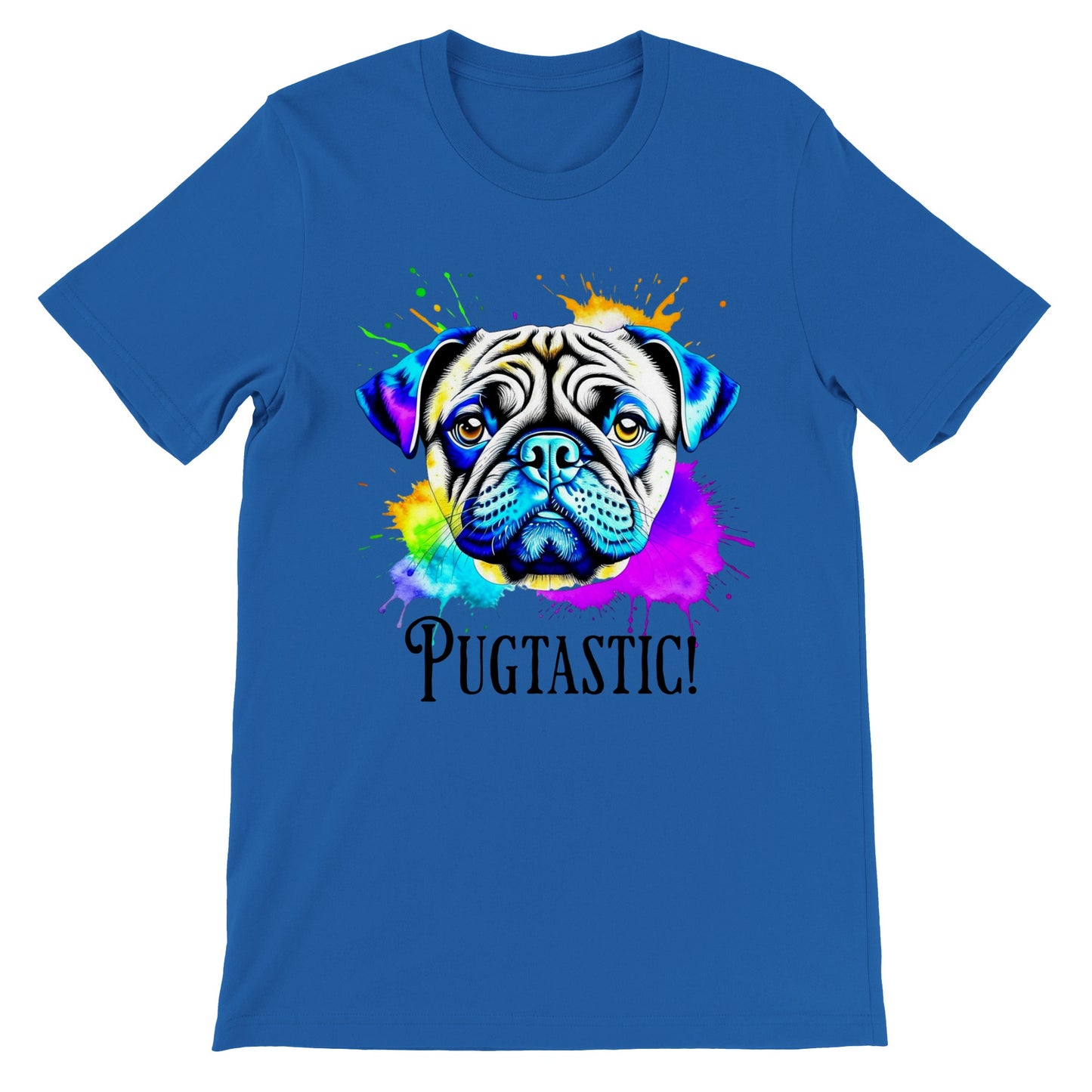 Royal blue t-shirt with the image of a pug done in blues, beige,  and  purple with splotches of orange, yellow, green , blue, and purple around it.  The word "Pugtastic!" is written beneath the image in all caps.