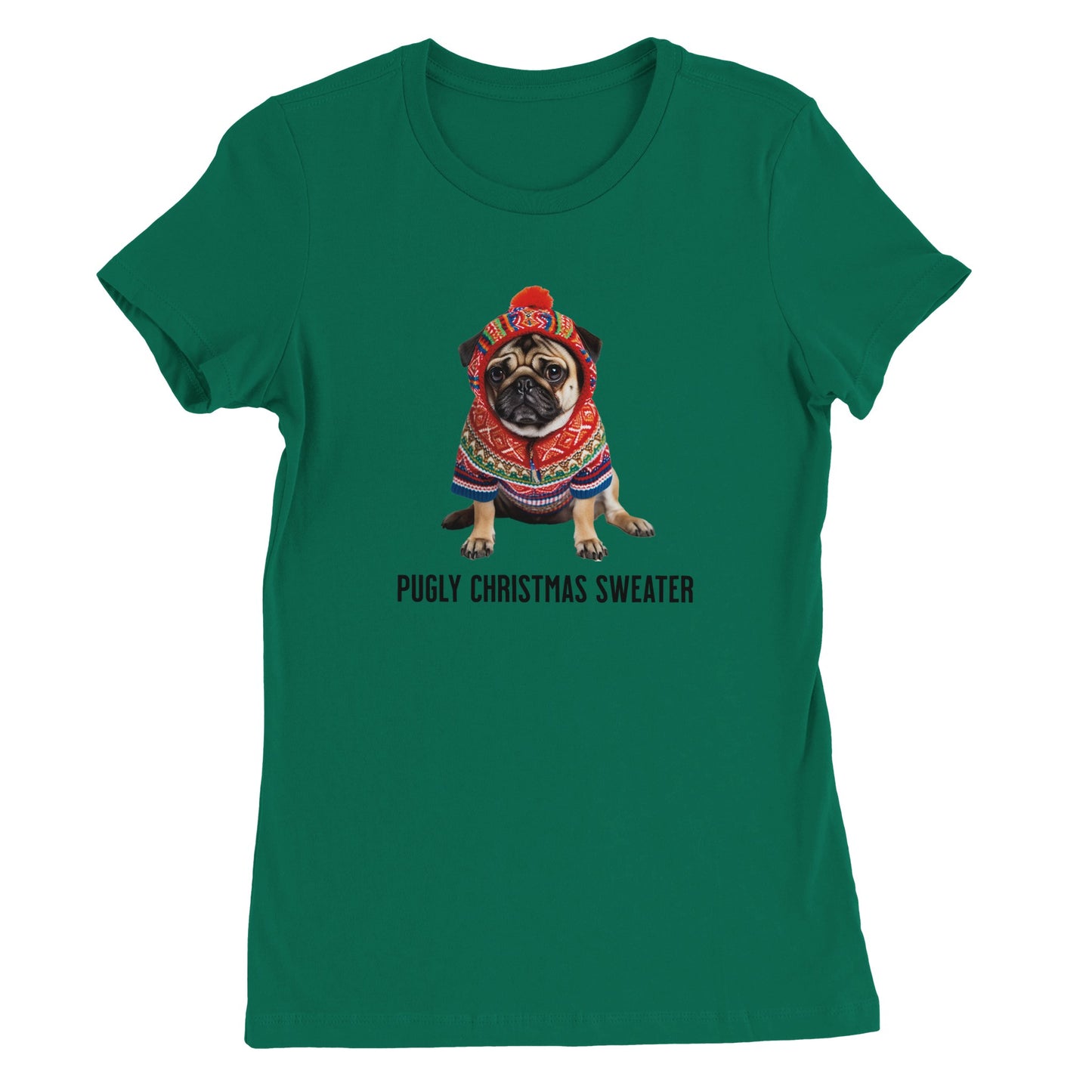 Kelly green t-shirt with a picture of a miserable-looking pug wearing an ugly Christmas sweater with a hood on it and the words "Pugly Christmas Sweater" below the image.