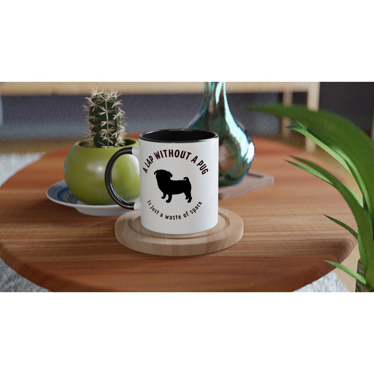 A lap without a pug is just a waste of space -- White 11oz Ceramic Pug Mug with Color Inside