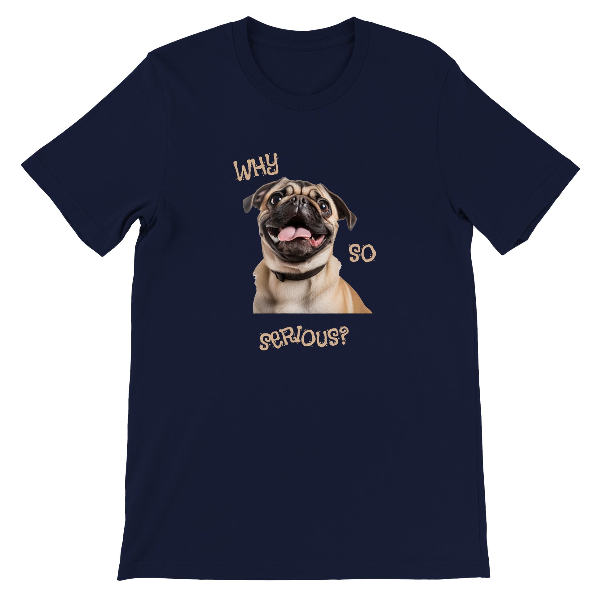 Navy blue t-shirt with a pug smiling with his tongue out on it. The words "Why so serious" surround the image.