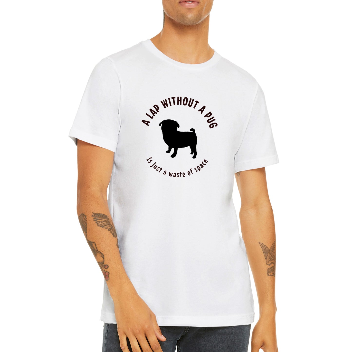 Torso of a man wearing a white t-shirt with a black silhouette of a pug and the words "A lap without a pug is just a waste of space."