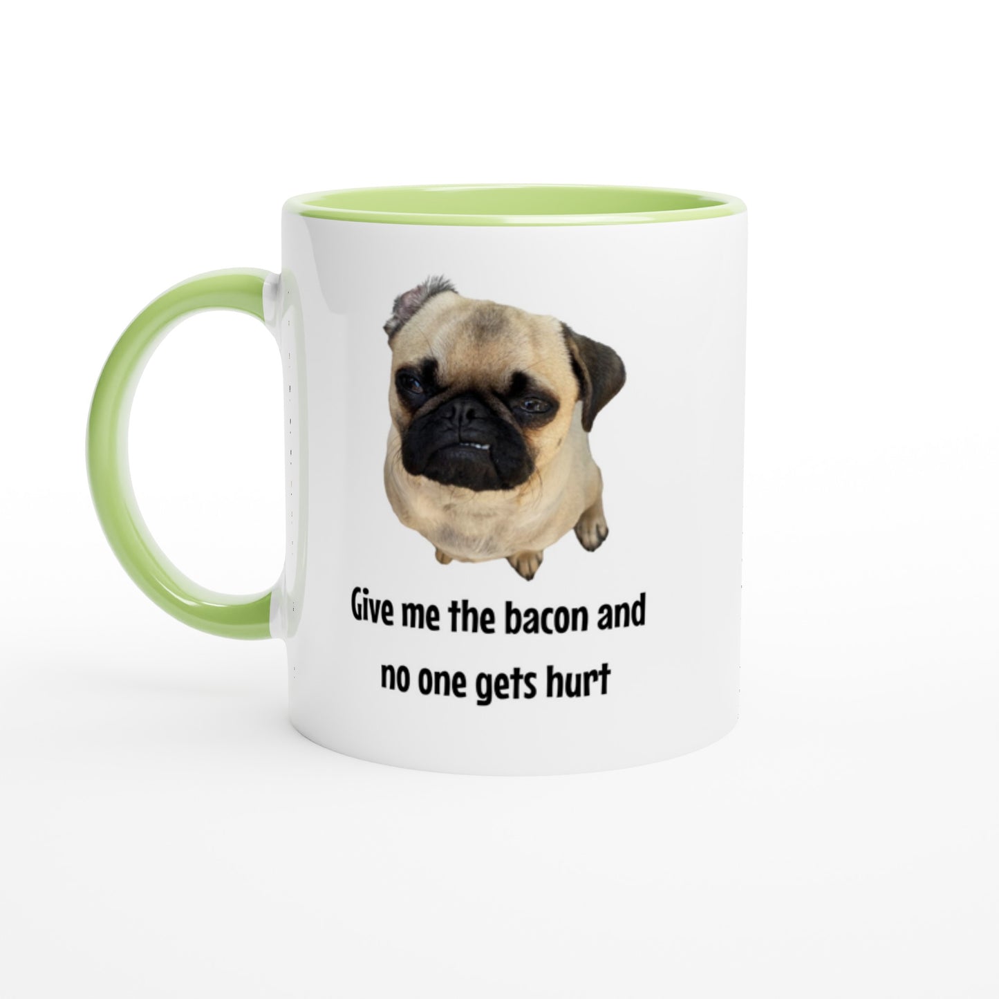 Give me the bacon -- White 11oz Ceramic Pug Mug with Color Inside