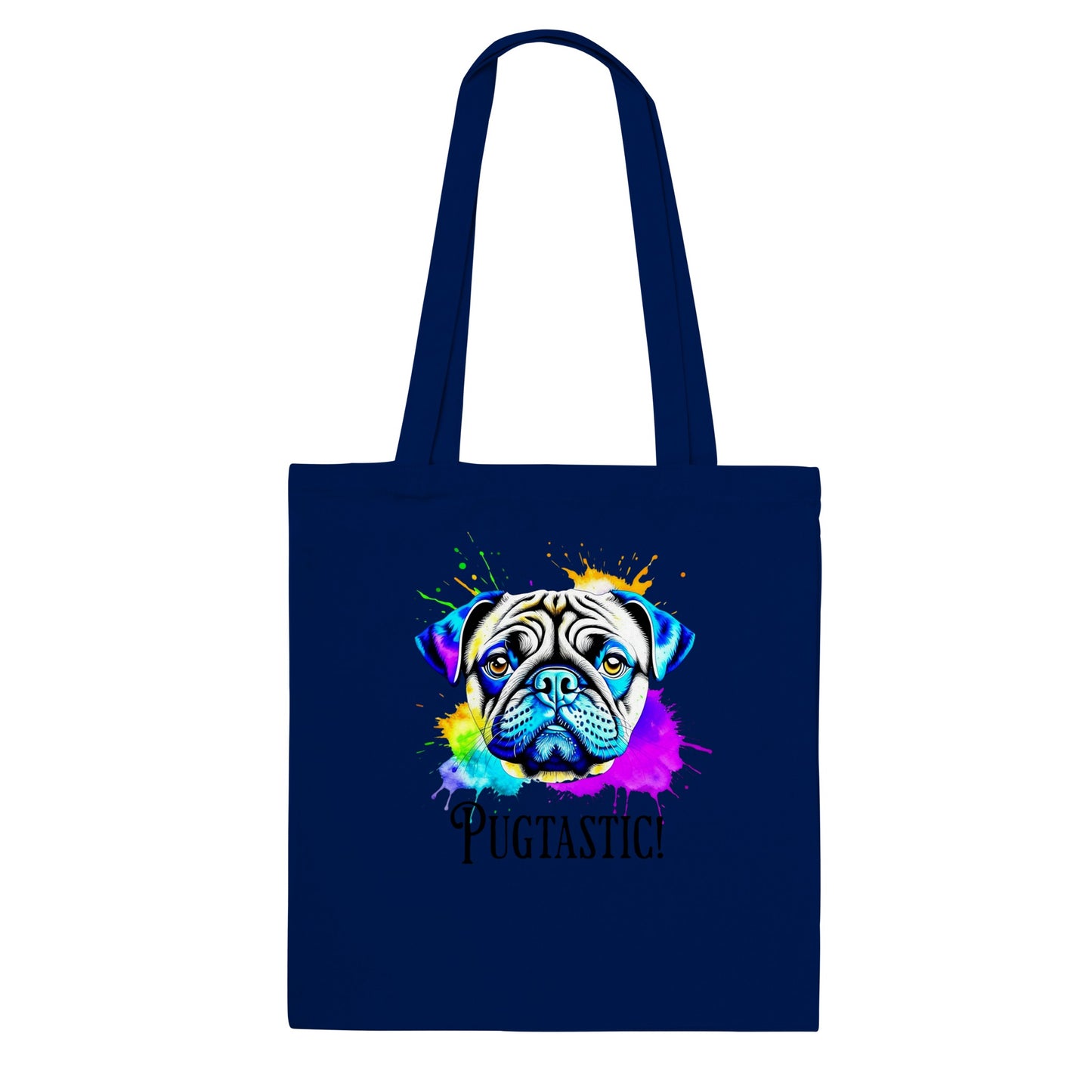 Navy blue tote bag with the image of a pug done in blues, beige,  and  purple with splotches of orange, yellow, green , blue, and purple around it.  The word "Pugtastic!" is written beneath the image in all caps.