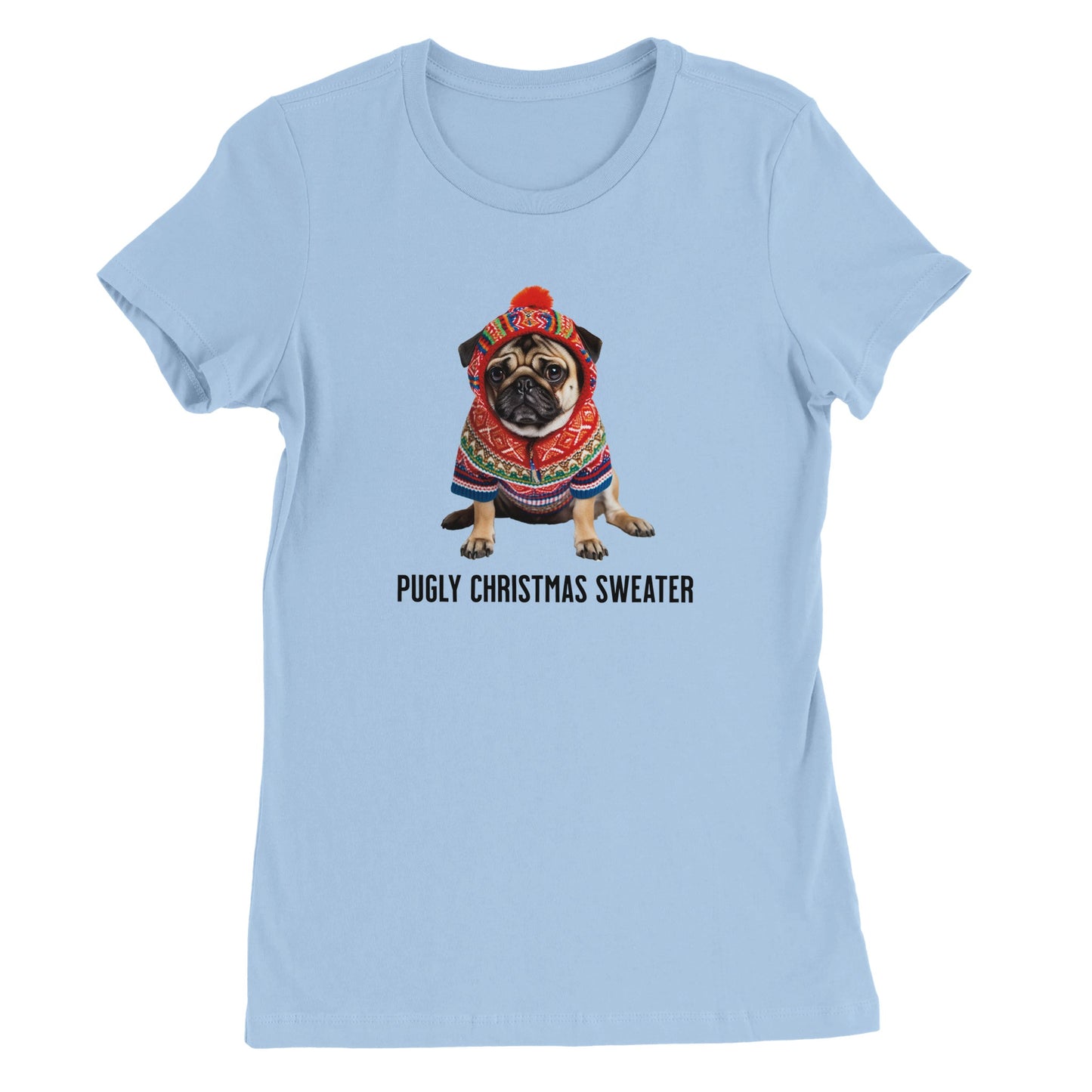 Baby blue t-shirt with a picture of a miserable-looking pug wearing an ugly Christmas sweater with a hood on it and the words "Pugly Christmas Sweater" below the image.