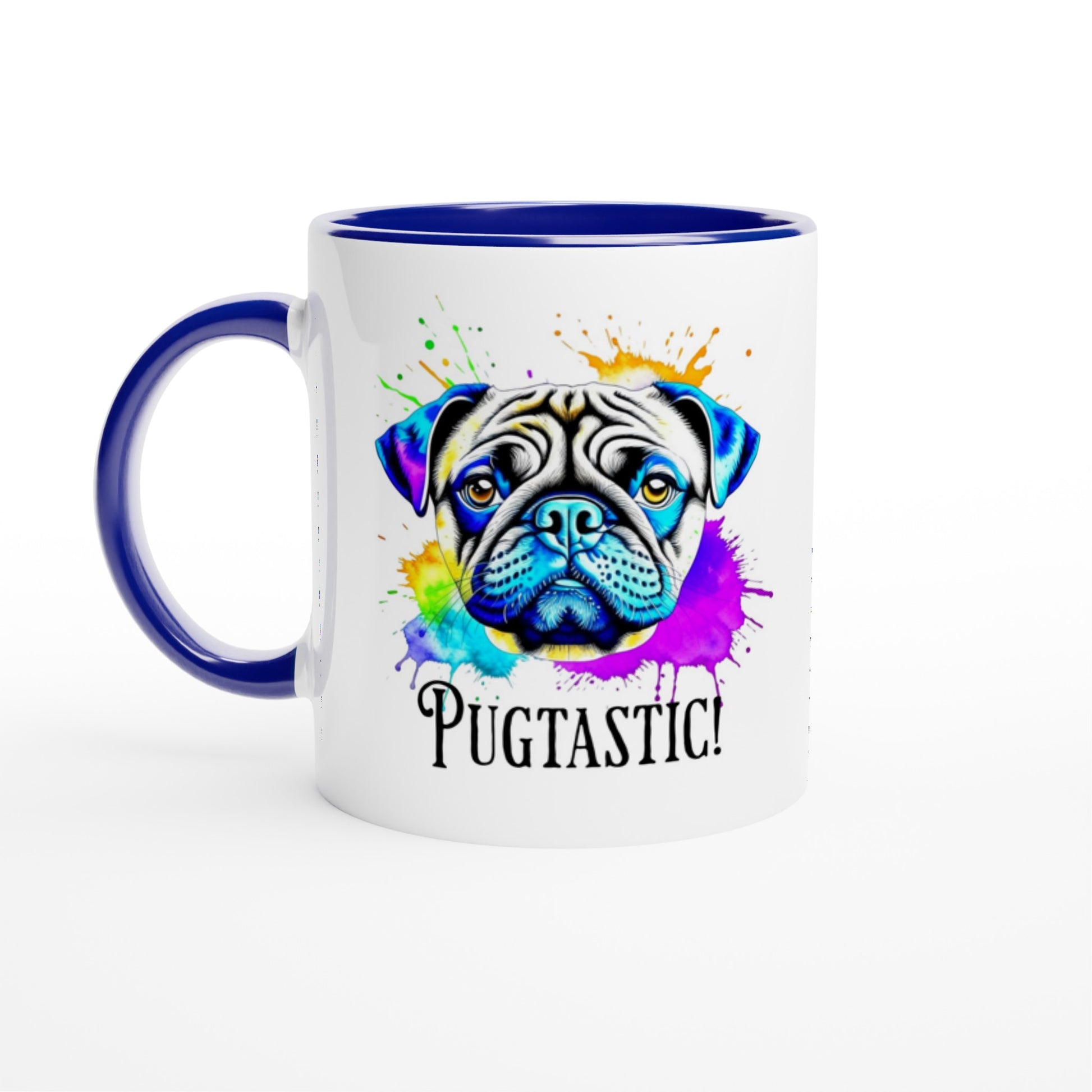 White mug with blue handle, rim, and inside with the image of a pug done in blues, beige,  and  purple with splotches of orange, yellow, green , blue, and purple around it.  The word "Pugtastic!" is written beneath the image in all caps.