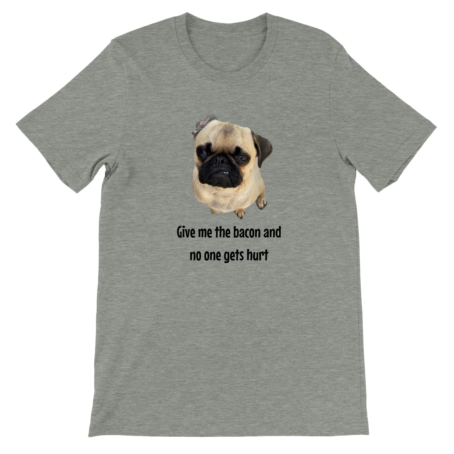 Athletic heather gray t-shirt with a picture of a fawn-colored pug doing a lip curl and the words "Give me the bacon and no one gets hurt" under it