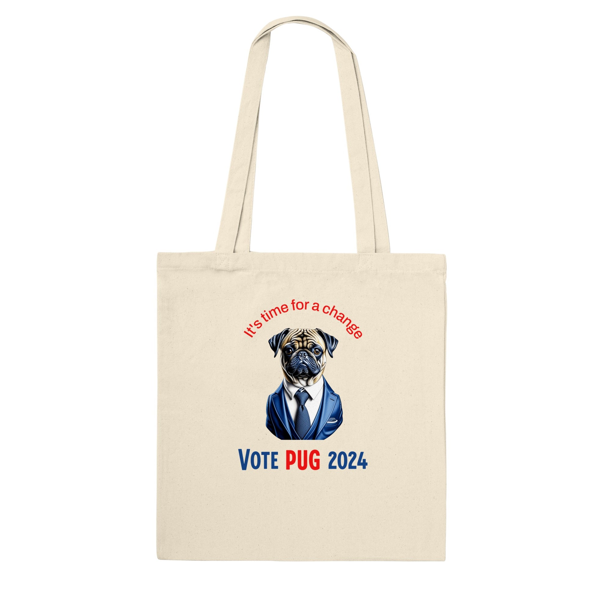 Natural beige tote bag with the head and torso of a pug in a blue satiny suit and tie on it. Above the image are the words "It's time for a change" in blue and below in all caps are the words "Vote Pug 2024" with "vote" and "2024" in blue and the word "Pug" in red.