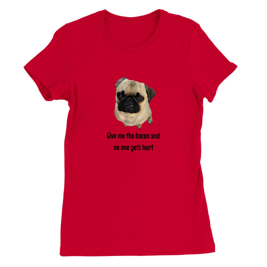 Red t-shirt with a picture of a fawn-colored pug doing a lip curl and the words "Give me the bacon and no one gets hurt" under it