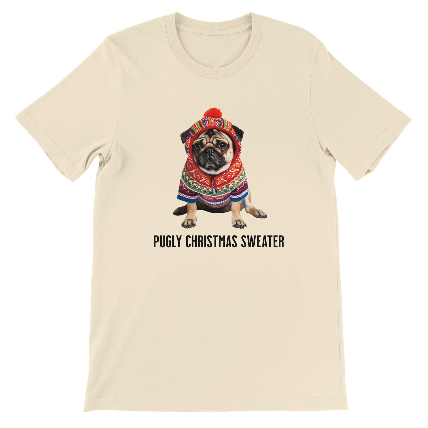 Natural colored t-shirt with a picture of a miserable-looking pug wearing an ugly Christmas sweater with a hood on it and the words "Pugly Christmas Sweater" below the image.