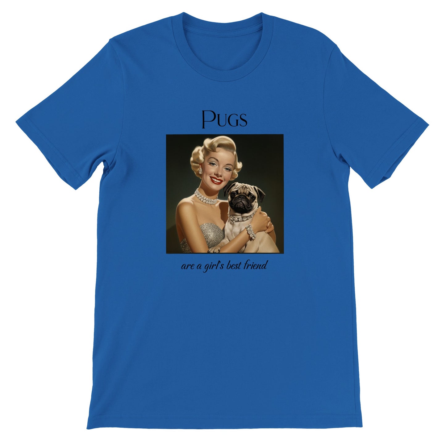 Royal blue t-shirt with Image of Marilyn Monroe wearing a chunky diamond necklace and bracelet and holding a fawn-colored pug who is wearing a matching diamond collar. The word "Pugs" is above the image and the words "are a girl's best friend" are under the image.