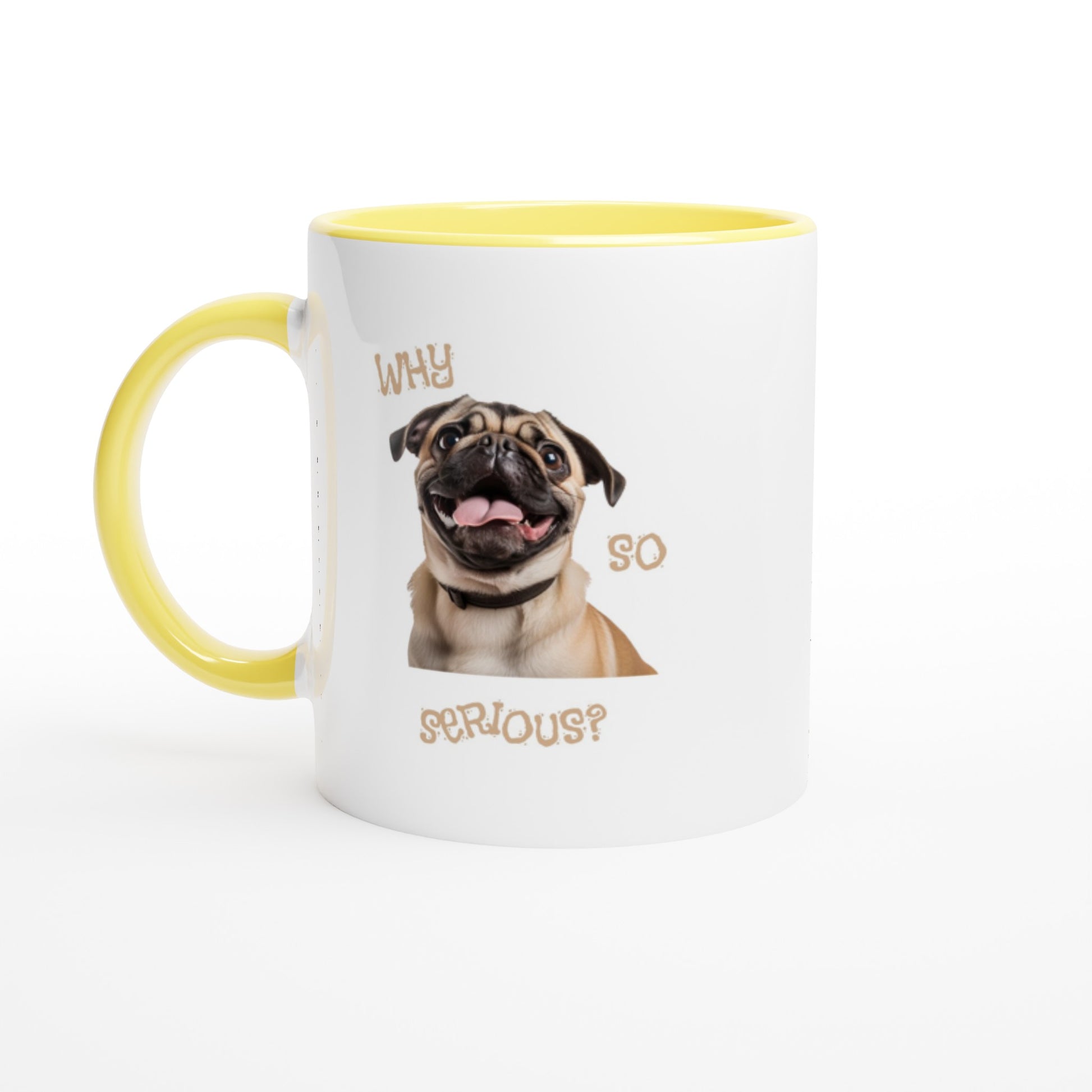 White mug with yellow handle, rim, and in side with a pug smiling with his tongue out on it. The words "Why so serious" surround the image.