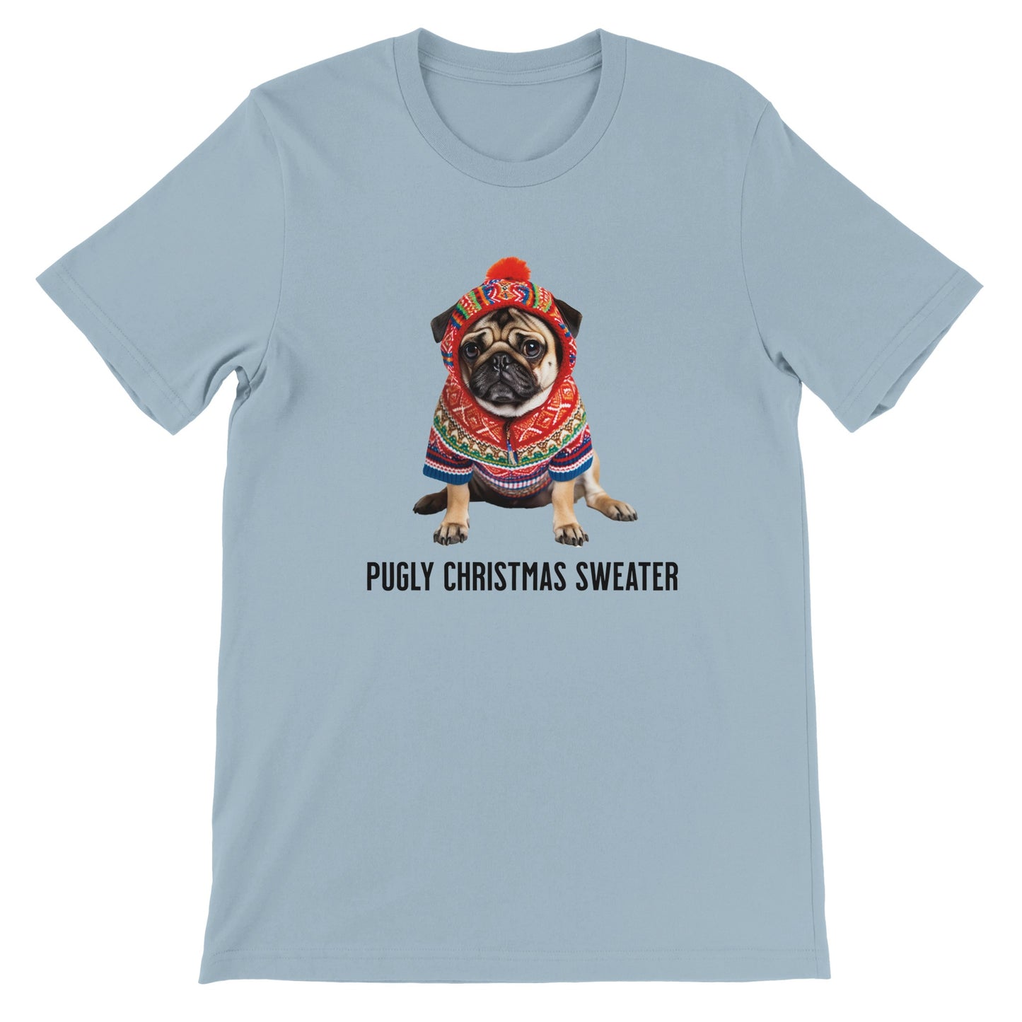 Light blue t-shirt with a picture of a miserable-looking pug wearing an ugly Christmas sweater with a hood on it and the words "Pugly Christmas Sweater" below the image.