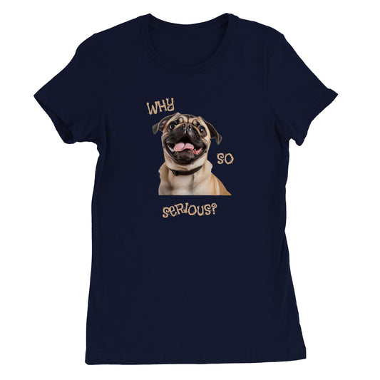 Navy blue t-shirt with a pug smiling with his tongue out on it. The words "Why so serious" surround the image.