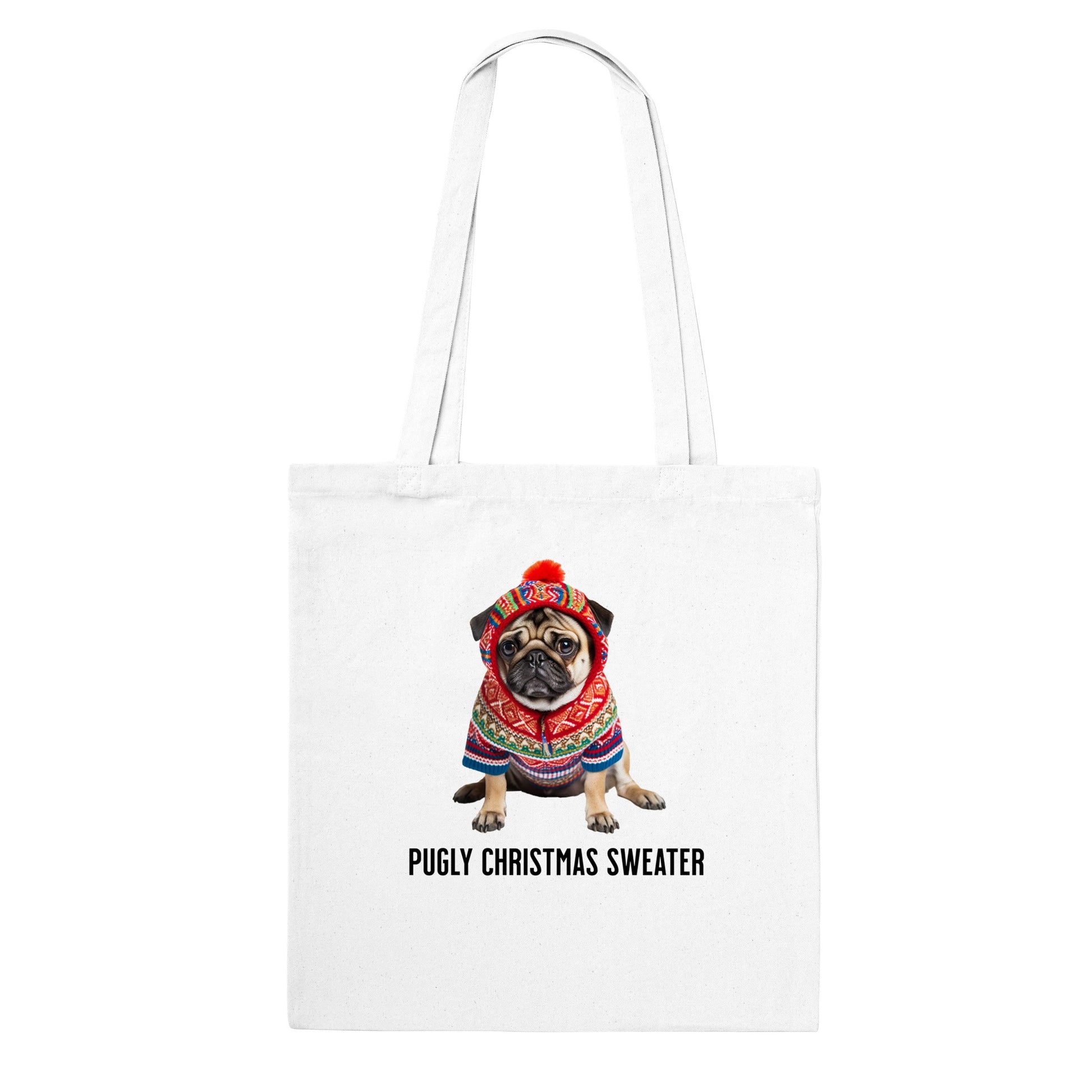 White tote bag with a picture of a miserable-looking pug wearing an ugly Christmas sweater with a hood on it and the words "Pugly Christmas Sweater" below the image.