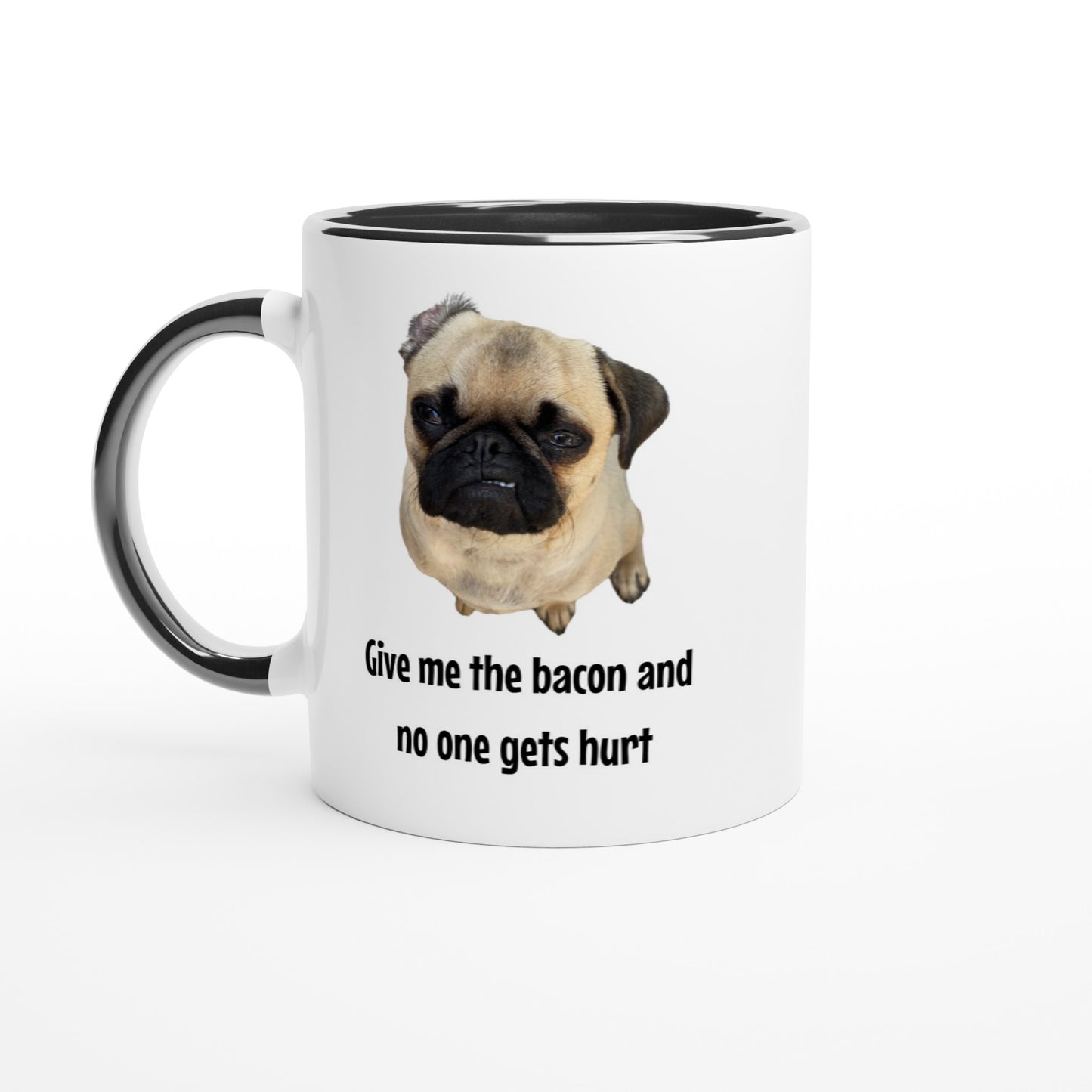 Give me the bacon -- White 11oz Ceramic Pug Mug with Color Inside