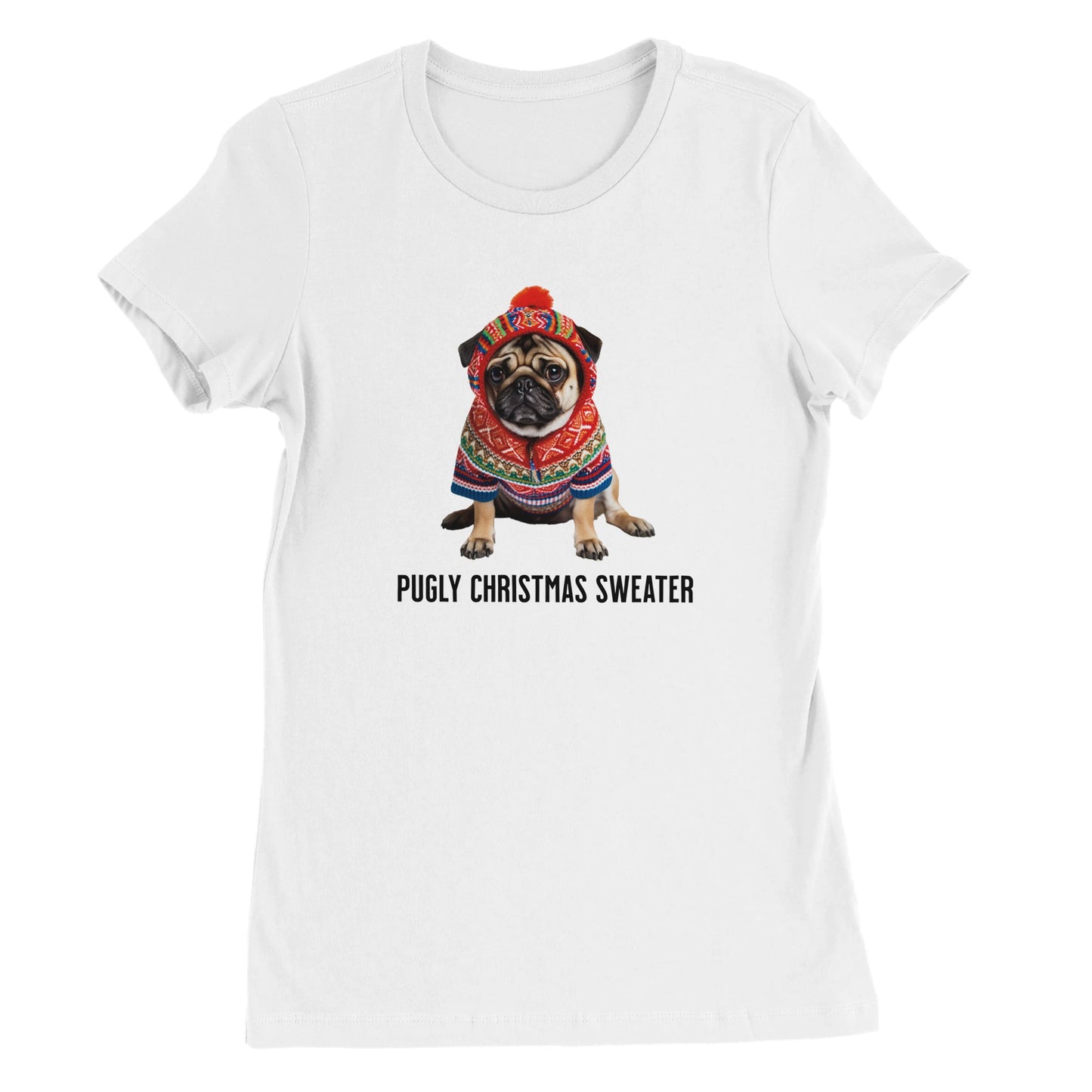 White t-shirt with a picture of a miserable-looking pug wearing an ugly Christmas sweater with a hood on it and the words "Pugly Christmas Sweater" below the image.