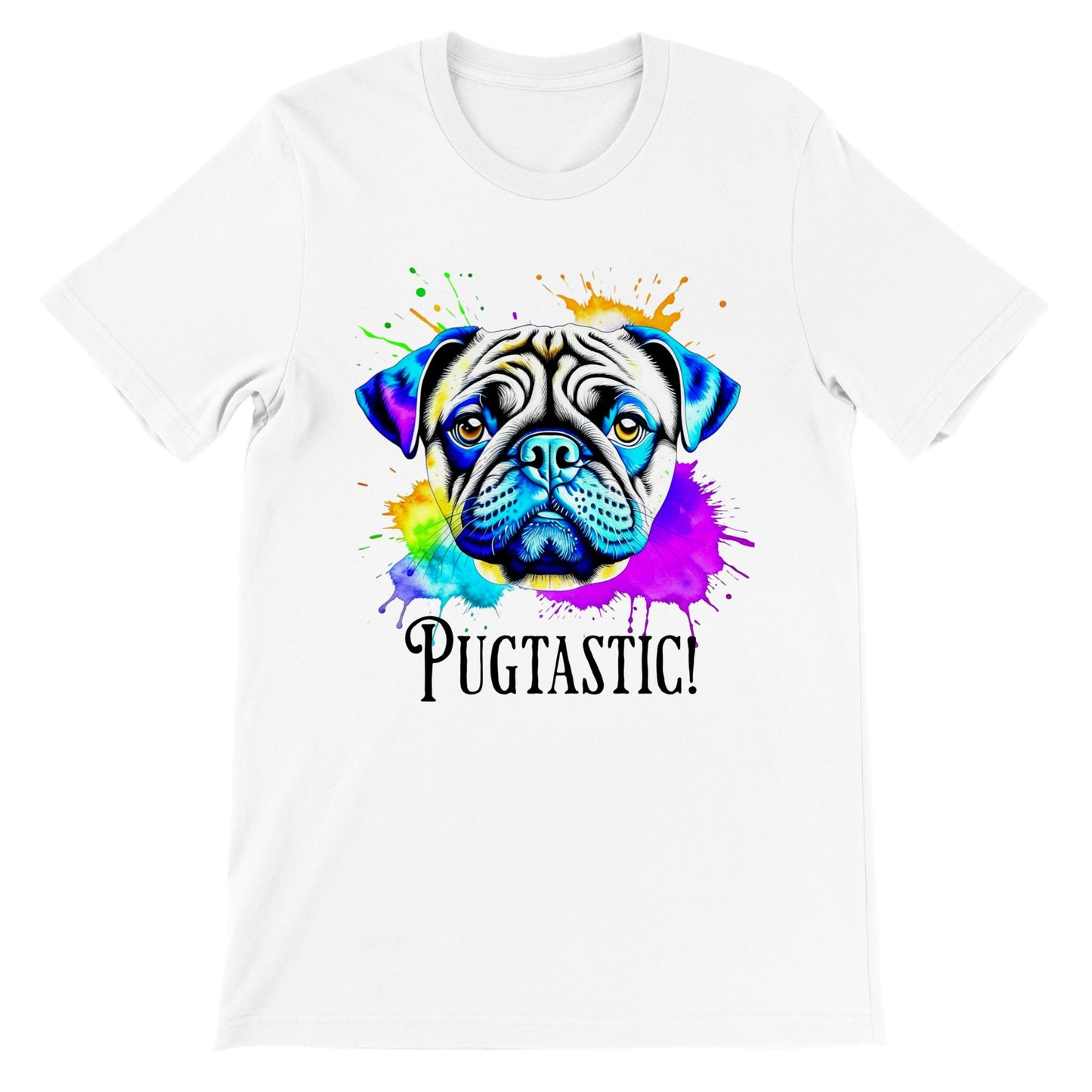 White t-shirt with the image of a pug done in blues, beige,  and  purple with splotches of orange, yellow, green , blue, and purple around it.  The word "Pugtastic!" is written beneath the image in all caps.