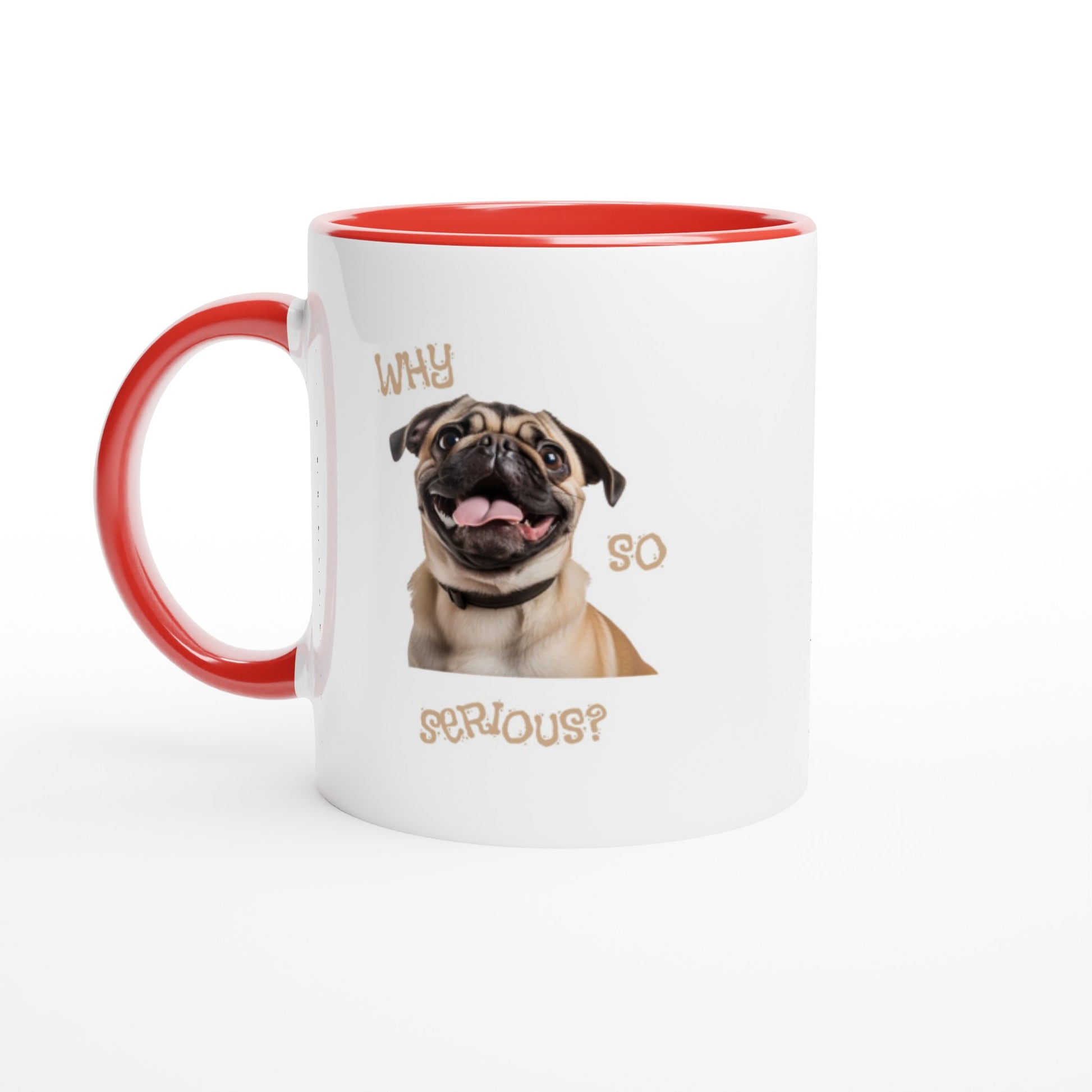 White mug with red handle, rim, and in side with a pug smiling with his tongue out on it. The words "Why so serious" surround the image.