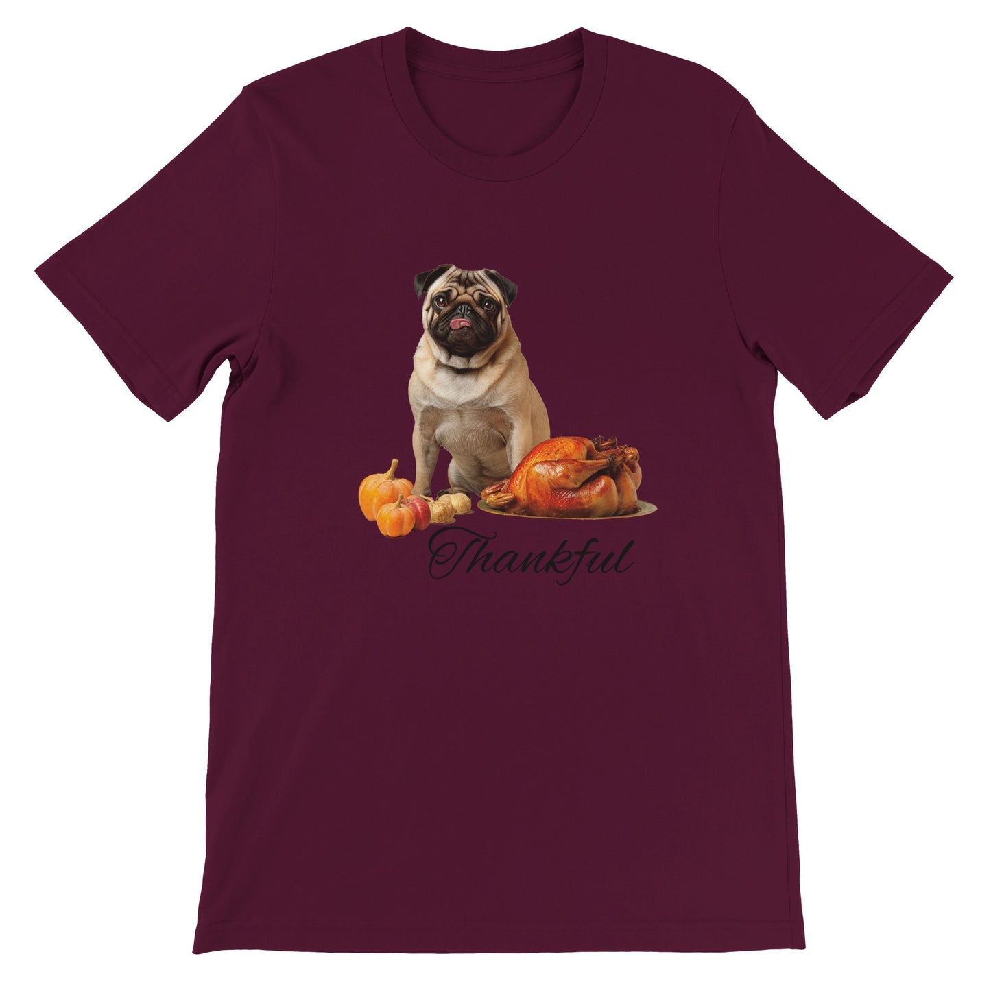 Maroon t-shirt with a pug sitting behind pumpkins and a roast turkey with the word "Thankful" under it.